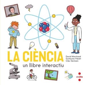LA CIENCIA UN LLIBRE INTERACTIU | 9788466150354 | MARCHAND, DAVID / PRÉVÔT, GUILLAUME | Galatea Llibres | Llibreria online de Reus, Tarragona | Comprar llibres en català i castellà online