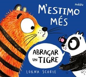 M’ESTIMO MÉS ABRAÇAR UN TIGRE | 9788418609220 | SCOBIE, LORNA | Galatea Llibres | Llibreria online de Reus, Tarragona | Comprar llibres en català i castellà online
