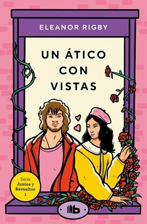 UN ÁTICO CON VISTAS (JUNTOS Y REVUELTOS 1) | 9788413145860 | RIGBY, ELEANOR | Galatea Llibres | Llibreria online de Reus, Tarragona | Comprar llibres en català i castellà online
