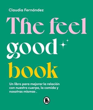 THE FEEL GOOD BOOK | 9788402426581 | FERNÁNDEZ, CLAUDIA | Galatea Llibres | Llibreria online de Reus, Tarragona | Comprar llibres en català i castellà online