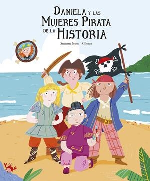 DANIELA Y LAS MUJERES PIRATA DE LA HISTORIA | 9788419253095 | ISERN, SUSANNA | Galatea Llibres | Llibreria online de Reus, Tarragona | Comprar llibres en català i castellà online