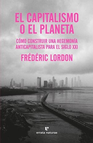 EL CAPITALISMO O EL PLANETA | 9788419158130 | LORDON, FRÉDÉRIC | Galatea Llibres | Llibreria online de Reus, Tarragona | Comprar llibres en català i castellà online