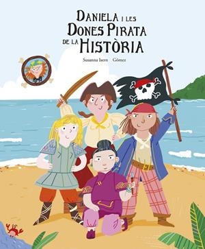 DANIELA I LES DONES PIRATA DE LA HISTÒRIA | 9788419253422 | ISERN, SUSANNA | Galatea Llibres | Librería online de Reus, Tarragona | Comprar libros en catalán y castellano online