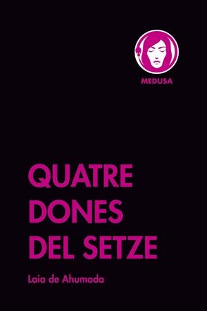 QUATRE DONES DEL SETZE | 9788419202062 | DE AHUMADA, LAIA | Galatea Llibres | Llibreria online de Reus, Tarragona | Comprar llibres en català i castellà online