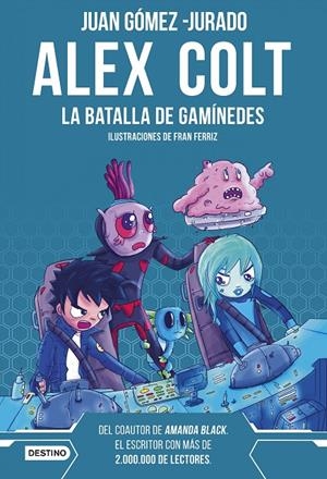 ALEX COLT. LA BATALLA DE GANÍMEDES. | 9788408262596 | GÓMEZ-JURADO, JUAN | Galatea Llibres | Librería online de Reus, Tarragona | Comprar libros en catalán y castellano online