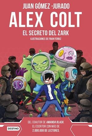 ALEX COLT. EL SECRETO DEL ZARK. | 9788408262602 | GÓMEZ-JURADO, JUAN | Galatea Llibres | Librería online de Reus, Tarragona | Comprar libros en catalán y castellano online