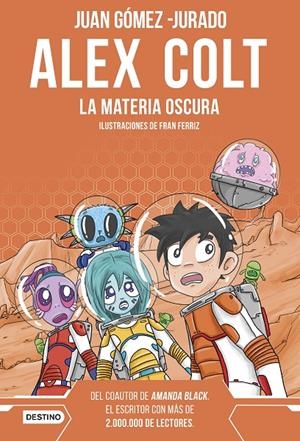 ALEX COLT. LA MATERIA OSCURA. NUEVA PRESENTACIÓN | 9788408262619 | GÓMEZ-JURADO, JUAN | Galatea Llibres | Librería online de Reus, Tarragona | Comprar libros en catalán y castellano online