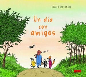 UN DÍA CON AMIGOS | 9788412491418 | WAECHTER, PHILIP | Galatea Llibres | Llibreria online de Reus, Tarragona | Comprar llibres en català i castellà online