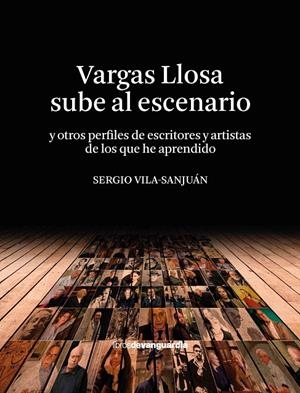 VARGAS LLOSA SUBE AL ESCENARIO Y OTROS PERFILES DE ESCRITORES Y ARTISTAS DE LOS QUE HE APRENDIDO | 9788418604201 | VILA-SANJUÁN ROBERT, SERGIO | Galatea Llibres | Llibreria online de Reus, Tarragona | Comprar llibres en català i castellà online
