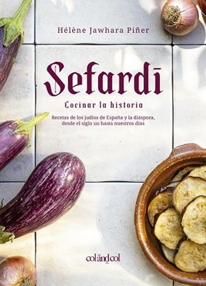 SEFARDI COCINAR LA HISTORIA | 9788412450897 | JAWHARA PIÑER, HÉLÈNE | Galatea Llibres | Llibreria online de Reus, Tarragona | Comprar llibres en català i castellà online