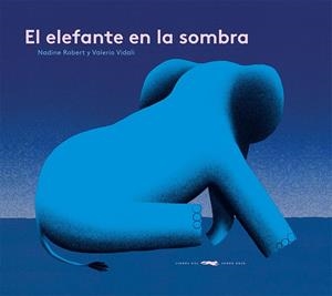 EL ELEFANTE EN LA SOMBRA | 9788412537130 | ROBERT, NADINE / VIDALI, VALERIO | Galatea Llibres | Llibreria online de Reus, Tarragona | Comprar llibres en català i castellà online