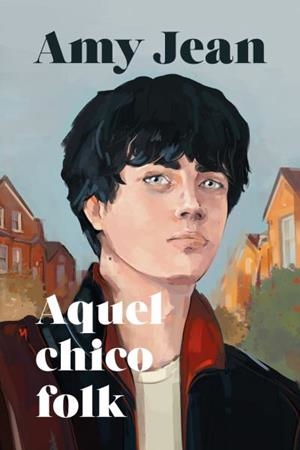 AQUEL CHICO FOLK | 9788417421793 | JEAN, AMY | Galatea Llibres | Llibreria online de Reus, Tarragona | Comprar llibres en català i castellà online