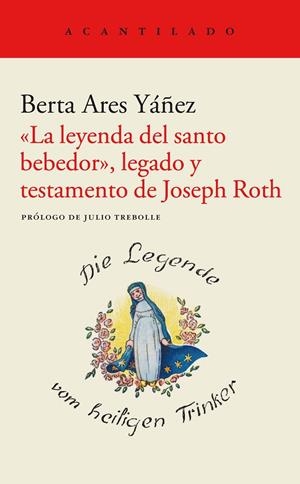 LA LEYENDA DEL SANTO BEBEDOR LEGADO Y TESTAMENTO DE JOSEPH ROTH | 9788419036148 | ARES YÁÑEZ, BERTA | Galatea Llibres | Llibreria online de Reus, Tarragona | Comprar llibres en català i castellà online