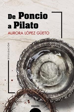 DE PONCIO A PILATO | 9788491896524 | LÓPEZ GÜETO, AURORA | Galatea Llibres | Llibreria online de Reus, Tarragona | Comprar llibres en català i castellà online