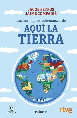 LAS 100 MEJORES ADIVINANZAS DE AQUÍ LA TIERRA | 9788467066579 | PETRUS, JACOB/RTVE/COMPAIRÉ, JAIME | Galatea Llibres | Librería online de Reus, Tarragona | Comprar libros en catalán y castellano online