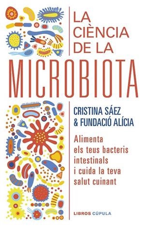 LA CIÈNCIA DE LA MICROBIOTA | 9788448029920 | FUNDACIÓN ALÍCIA/SAEZ, CRISTINA | Galatea Llibres | Llibreria online de Reus, Tarragona | Comprar llibres en català i castellà online