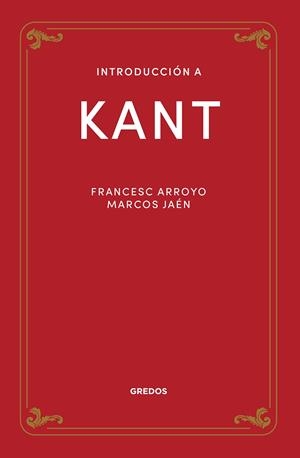 INTRODUCCIÓN A KANT | 9788424940195 | ARROYO GARCÍA, FRANCISCO MANUEL/JAÉN SÁNCHEZ, MARCOS | Galatea Llibres | Llibreria online de Reus, Tarragona | Comprar llibres en català i castellà online