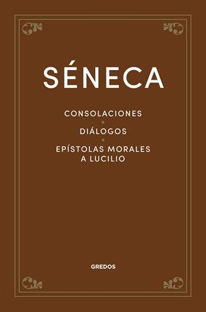 CONSOLACIONES. DIÁLOGOS. EPÍSTOLAS MORALES A LUCILIO | 9788424940317 | SÉNECA | Galatea Llibres | Librería online de Reus, Tarragona | Comprar libros en catalán y castellano online
