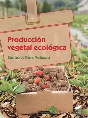 PRODUCCIÓN VEGETAL ECOLÓGICA | 9788491710370 | RÍOS VELASCO, EMILIO JOSÉ | Galatea Llibres | Llibreria online de Reus, Tarragona | Comprar llibres en català i castellà online