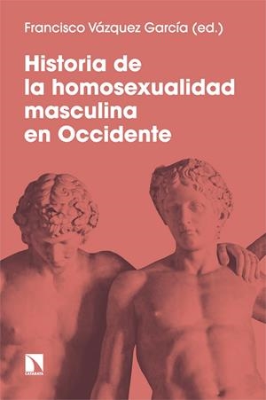 HISTORIA DE LA HOMOSEXUALIDAD MASCULINA EN OCCIDENTE | 9788413525464 | VÁZQUEZ GARCÍA, FRANCISCO | Galatea Llibres | Llibreria online de Reus, Tarragona | Comprar llibres en català i castellà online