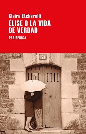 ÉLISE O LA VIDA DE VERDAD | 9788418838477 | ETCHERELLI, CLAIRE | Galatea Llibres | Llibreria online de Reus, Tarragona | Comprar llibres en català i castellà online