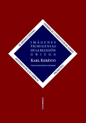 IMÁGENES PRIMIGENIAS DE LA RELIGIÓN GRIEGA | 9788419261168 | KERÉNYI, KARL | Galatea Llibres | Librería online de Reus, Tarragona | Comprar libros en catalán y castellano online