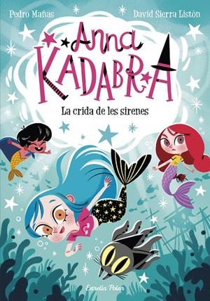 ANNA KADABRA 10. LA CRIDA DE LES SIRENES | 9788413893358 | MAÑAS, PEDRO/SIERRA LISTÓN, DAVID | Galatea Llibres | Llibreria online de Reus, Tarragona | Comprar llibres en català i castellà online