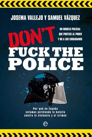 DON'T FUCK THE POLICE | 9788413844350 | VALLEJO, JOSEMA/VÁZQUEZ, SAMUEL | Galatea Llibres | Librería online de Reus, Tarragona | Comprar libros en catalán y castellano online