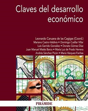 CLAVES DEL DESARROLLO ECONÓMICO | 9788436846980 | CARUANA DE LAS CAGIGAS, LEONARDO/CASTRO VALDIVIA, MARIANO/CUÉLLAR VILLAR, DOMINGO/GARRIDO GONZÁLEZ,  | Galatea Llibres | Llibreria online de Reus, Tarragona | Comprar llibres en català i castellà online