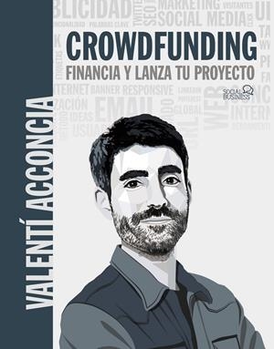 CROWDFUNDING. FINANCIA Y LANZA TU PROYECTO | 9788441545359 | ACCONCIA, VALENTÍ | Galatea Llibres | Llibreria online de Reus, Tarragona | Comprar llibres en català i castellà online