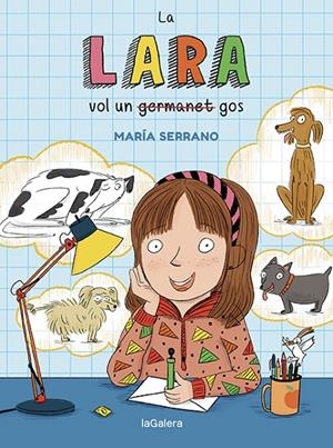 LA LARA VOL UN GOS | 9788424672706 | SERRANO, MARÍA | Galatea Llibres | Librería online de Reus, Tarragona | Comprar libros en catalán y castellano online