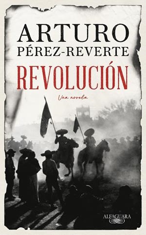 REVOLUCIÓN | 9788420461465 | PÉREZ-REVERTE, ARTURO | Galatea Llibres | Llibreria online de Reus, Tarragona | Comprar llibres en català i castellà online