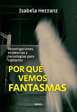 POR QUÉ VEMOS FANTASMAS | 9788412463095 | HERRANZ PÉREZ, ISABELA | Galatea Llibres | Llibreria online de Reus, Tarragona | Comprar llibres en català i castellà online