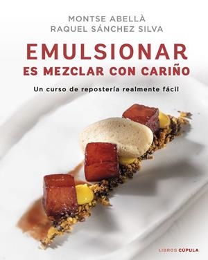 EMULSIONAR ES MEZCLAR CON CARIÑO | 9788448029883 | SÁNCHEZ SILVA, RAQUEL/ABELLÀ, MONTSE | Galatea Llibres | Librería online de Reus, Tarragona | Comprar libros en catalán y castellano online