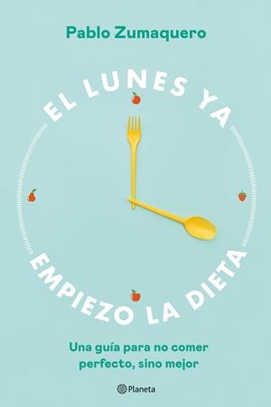 EL LUNES YA EMPIEZO LA DIETA | 9788408263036 | ZUMAQUERO, PABLO | Galatea Llibres | Llibreria online de Reus, Tarragona | Comprar llibres en català i castellà online