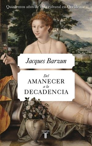 DEL AMANECER A LA DECADENCIA | 9788430623075 | BARZUN, JACQUES | Galatea Llibres | Llibreria online de Reus, Tarragona | Comprar llibres en català i castellà online