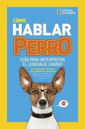 CÓMO HABLAR PERRO | 9788482988283 | WEITZMAN, GARY/ALEXANDER NEWMAN, ALINE | Galatea Llibres | Librería online de Reus, Tarragona | Comprar libros en catalán y castellano online
