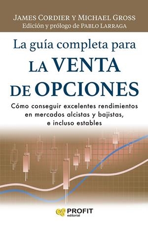 LA GUÍA COMPLETA PARA LA VENTA DE OPCIONES | 9788418464805 | CORDIER, JAMES/GROSS, MICHAEL | Galatea Llibres | Llibreria online de Reus, Tarragona | Comprar llibres en català i castellà online
