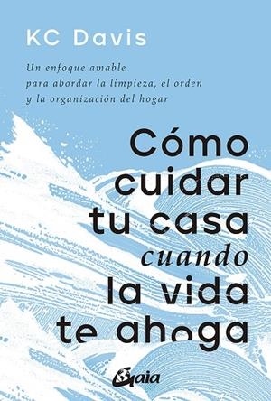 CÓMO CUIDAR TU CASA CUANDO LA VIDA TE AHOGA | 9788411080033 | DAVIS, KC | Galatea Llibres | Librería online de Reus, Tarragona | Comprar libros en catalán y castellano online