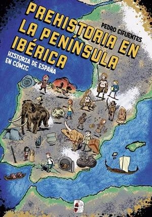 HISTORIA DEL ESPAÑA EN COMIC. LA PREHISTORIA EN LA PENINSULA IBERICA | 9788412105360 | CIFUENTES, PEDRO | Galatea Llibres | Llibreria online de Reus, Tarragona | Comprar llibres en català i castellà online