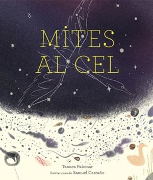 MITES AL CEL | 9788412504941 | TANUCA PALOMAR/SAMUEL CASTAÑO (ILUSTR.) | Galatea Llibres | Librería online de Reus, Tarragona | Comprar libros en catalán y castellano online