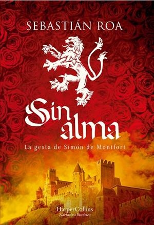 SIN ALMA. LA GESTA DE SIMÓN DE MONTFORT | 9788491398165 | ROA, SEBASTIÁN | Galatea Llibres | Llibreria online de Reus, Tarragona | Comprar llibres en català i castellà online