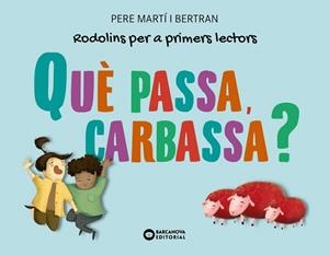 QUÈ PASSA, CARBASSA? | 9788448955724 | MARTÍ I BERTRAN, PERE | Galatea Llibres | Librería online de Reus, Tarragona | Comprar libros en catalán y castellano online