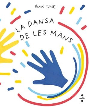 LA DANSA DE LES MANS | 9788466150941 | TULLET, HERVÉ | Galatea Llibres | Librería online de Reus, Tarragona | Comprar libros en catalán y castellano online