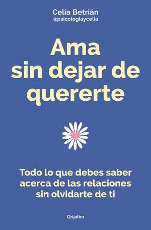 AMA SIN DEJAR DE QUERERTE | 9788425362255 | BETRIÁN, CELIA | Galatea Llibres | Llibreria online de Reus, Tarragona | Comprar llibres en català i castellà online