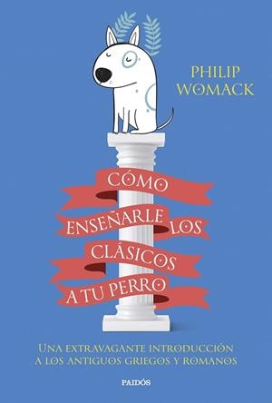 CÓMO ENSEÑARLE LOS CLÁSICOS A TU PERRO | 9788449340055 | WOMACK, PHILIP | Galatea Llibres | Llibreria online de Reus, Tarragona | Comprar llibres en català i castellà online