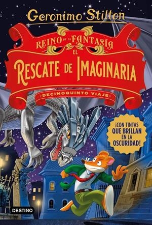 EL RESCATE DE IMAGINARIA. DECIMOQUINTO VIAJE AL REINO DE LA FANTASIA STILTON | 9788408260547 | Galatea Llibres | Librería online de Reus, Tarragona | Comprar libros en catalán y castellano online
