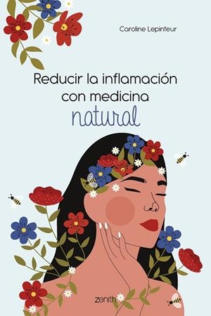 REDUCIR LA INFLAMACIÓN CON MEDICINA NATURAL | 9788408261810 | LEPINTEUR, CAROLINE | Galatea Llibres | Llibreria online de Reus, Tarragona | Comprar llibres en català i castellà online