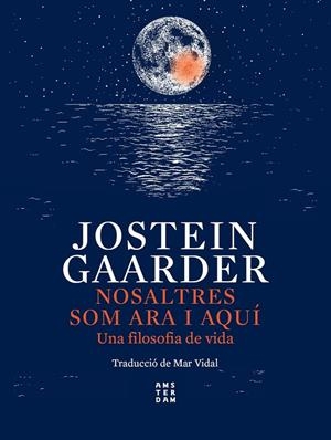 NOSALTRES SOM ARA I AQUÍ | 9788417918750 | GAARDER, JOSTEIN | Galatea Llibres | Llibreria online de Reus, Tarragona | Comprar llibres en català i castellà online