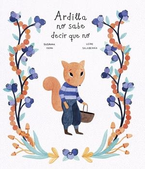 ARDILLA NO SABE DECIR QUE NO | 9788418599668 | ISERN, SUSANNA/SALABERRIA, LEIRE | Galatea Llibres | Llibreria online de Reus, Tarragona | Comprar llibres en català i castellà online